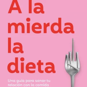 A la mierda la dieta Fernández-Renau, Julia 2026