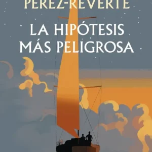 La hipótesis más peligrosa Pérez-Reverte, Arturo 2026