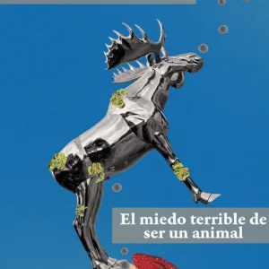 El miedo terrible de ser un animal 2026