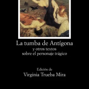 La tumba de antigona ZAMBRANO, MARíA 2012