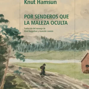 POR SENDEROS QUE LA MALEZA OCULTA Hamsun, Knut 2026