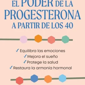 El poder de la progesterona a partir de los 40 Sanchez, Laia 2026
