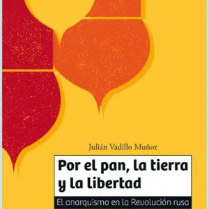 Por el pan, la tierra y la libertad Vadillo Muñoz, Julián 2017