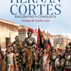 Hernán Cortés. Encuentro y conquista Juan Miguel Zunzunegui 2026