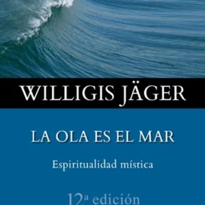 La ola es el mar. Espiritualidad mística Jäger, Willigis 2002