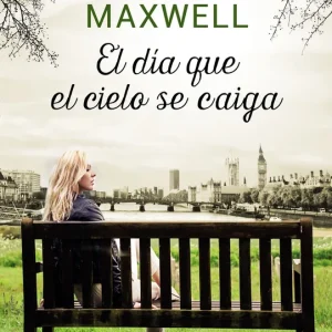 EL DIA QUE EL CIELO SE CAIGA Maxwell, Megan 2016