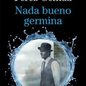 Nada bueno germina César Pérez Gellida 2026