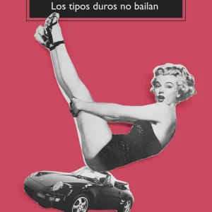 LOS TIPOS DUROS NO BAILAN Mailer, Norman 2018