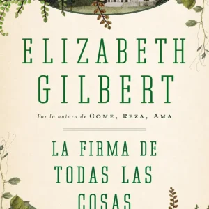 La firma de todas las cosas Gilbert, Elizabeth 2015