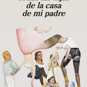 Todas las hijas de la casa de mi padre Ferré, Juan Francisco 2025