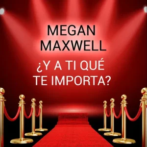 ¿Y A TI QUE TE IMPORTA? MAXWELL, MEGAN 2016