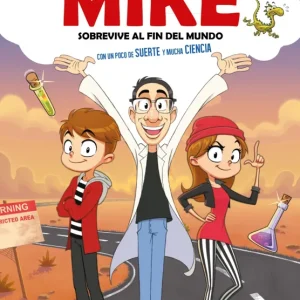 Sobrevive al fin del mundo con un poco de SUERTE y mucha CIENCIA (Curiosidades con Mike 1) Curiosidades con Mike 2019