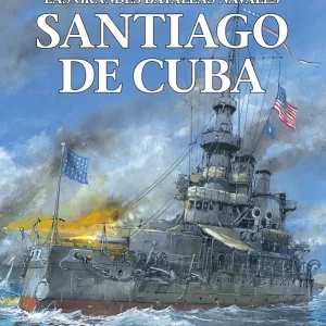 LAS GRANDES BATALLAS NAVALES 17. SANTIAGO DE CUBA JEAN-YVES DELITTE 2026