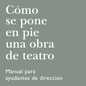 Cómo se pone en pie una obra de teatro Natalia Menéndez 2026