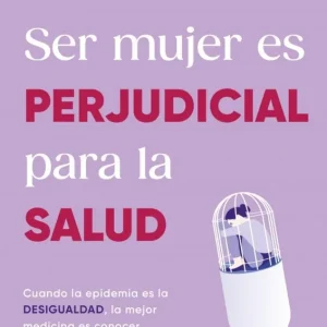 Ser mujer es perjudicial para la salud Dra. Elena Casado Pineda 2026