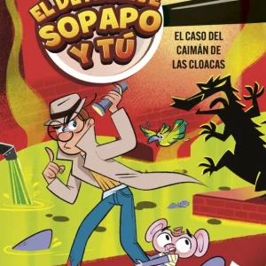 El detective Sopapo y tú 5. El caso del caimán de las cloacas Isaac Palmiola 2026