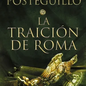LA TRAICIÓN DE ROMA Posteguillo, Santiago 2018