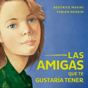 Las amigas que te gustaría tener Masini, Beatrice 2021