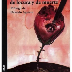 CUENTOS DE AMOR DE LOCURA Y DE MUERTE Horacio Quiroga 2025