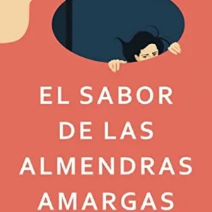 El sabor de las almendras amargas Romero Cañizares, Gabriel 2021