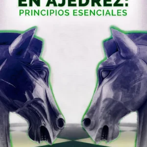LA MAETRÍA EN AJEDREZ: PRINCIPIOS ESENCIALES GERARDO LEBREDO ZARRAGOITIA
