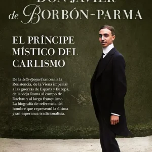 Don Javier de Borbón-Parma, el príncipe místico del carlismo 2026