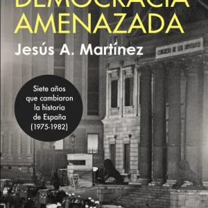 La democracia amenazada Martínez, Jesús A. 2025
