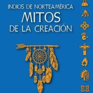 Indios de Norteamerica. Mitos de la creacion 2026