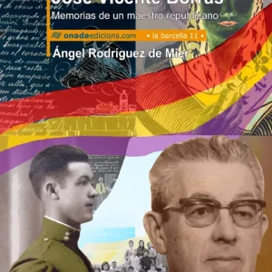 José Vicente Borrás. Memorias de un maestro republicano Rodríguez de Mier Rizo, Ángel 2011