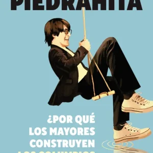 ¿Por qué los mayores construyen los columpios encima de un charco? Piedrahita, Luis 2015