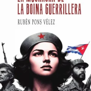 LA MUCHACHA DE LA BOINA GUERRILLERA PONS VÉLEZ,RUBÉN