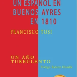 UN ESPAÑOL EN BUENOS AYRES EN 1810 TOSI,FRANCISCO 2025