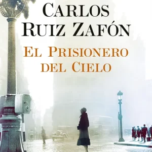 EL PRISIONERO DEL CIELO Ruíz Zafón, Carlos 2016
