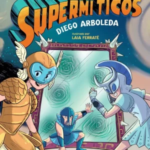 LOS SUPERMITICOS Arboleda, Diego 2026