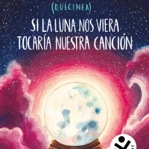 Si la luna nos viera tocaría nuestra canción (Bilogía Luna 2) Calasanz (Dulcinea), Paola 2024