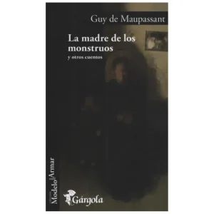 La madre de los monstruos y otros cuentos Maupassant, Guy de 2025