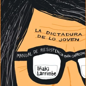La dictadura de lo joven Iñaki Larrimbe 2026