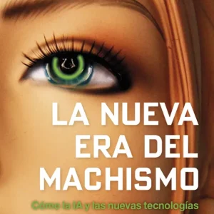 La nueva era del machismo Laura Bates 2026