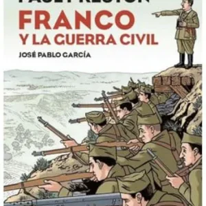 FRANCO Y LA GUERRA CIVIL GRACÍA, JOSÉ PABLO/ PRESTON, PAUL 2025