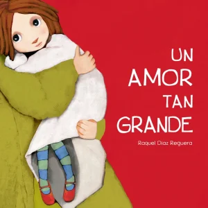 Un amor tan grande Raquel Diaz Reguera 2026