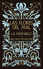 LAS FLORES DEL MAL/ LA FANFARLO/ DEL VINO Y EL HACHÍS BAUDELAIRE, CHARLES 2025
