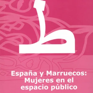España y Marruecos: Mujeres en el espacio público LOPEZ ENAMORADO, Mª DOLORES 2008