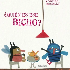 ¿QUIÉN ES ESE BICHO? Queralt, Carmen 2018