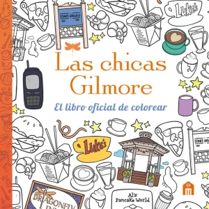LAS CHICAS GILMORE. EL LIBRO OFICIAL DE COLOREAR , AA.VV 2026
