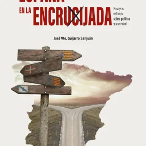 España en la encrucijada Guijarro, José Vicente 2024