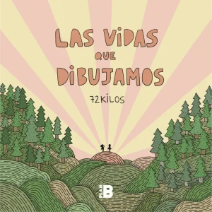 LAS VIDAS QUE DIBUJAMOS 72 Kilos 2019