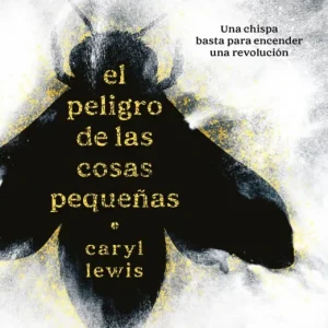 PELIGRO DE LAS COSAS PEQUEÑAS, EL LEWIS, CARYL 2026