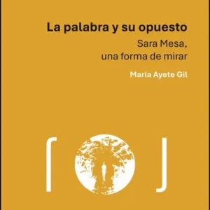 LA PALABRA Y SU OPUESTO Ayete Gil, Maria 2026