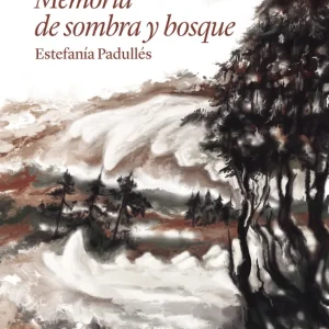 Memoria de sombra y bosque Padullés, Estefanía 2026