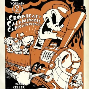 CUPHEAD 02. CRÓNICAS Y CALAMIDADES CARICATURESCAS ZACK KELLER 2022